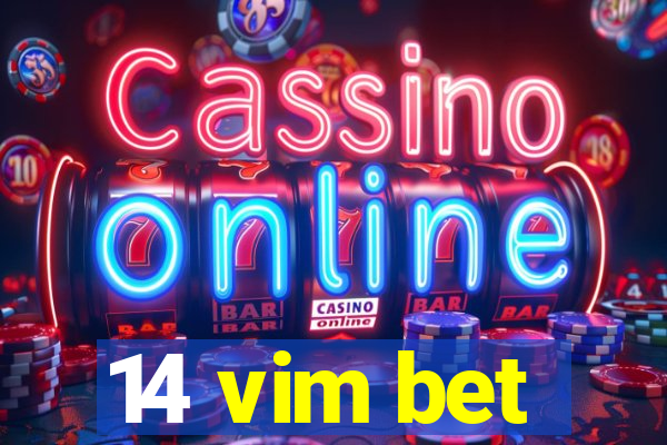 14 vim bet